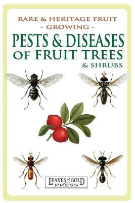 Pests and Diseases of Fruit Trees and Shrubs by Thornton, C.