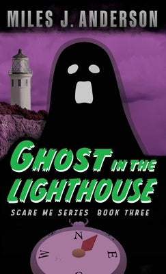 Ghost in the Lighthouse by Anderson, Miles J.