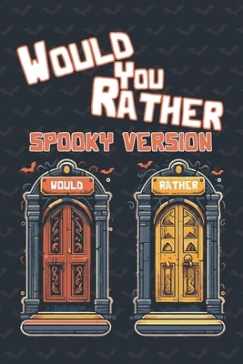 Would You Rather Book For Kids: A Hauntingly Fun Challenge - Spooky Scenarios / 200 Whimsical Dilemmas to Test Bravery! by Books, Fama