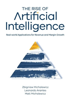 The Rise of Artificial Intelligence by Michalewicz, Zbigniew