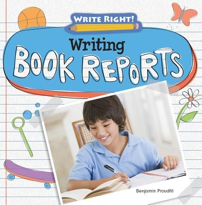 Writing Book Reports by Proudfit, Benjamin