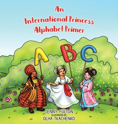 An International Princess Alphabet Primer by Fulton, Jenny