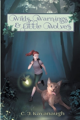 Wilds, Warnings, & Little Wolves by Kavanaugh, C. J.