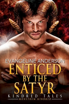 Enticed by the Satyr: Kindred Tales #38: A novel of the Monstrum Kindred, by Anderson, Evangeline