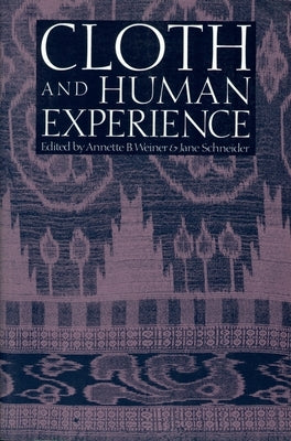 Cloth and Human Experience by Weiner, Annette B.