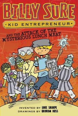 Billy Sure Kid Entrepreneur and the Attack of the Mysterious Lunch Meat, 12 by Sharpe, Luke