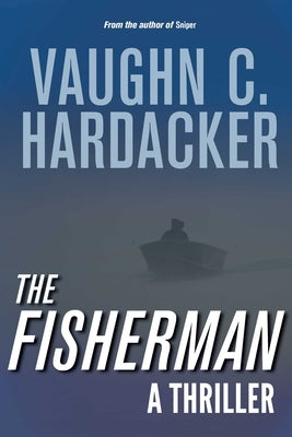 The Fisherman: A Thriller by Hardacker, Vaughn C.