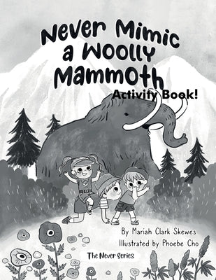 Never Mimic a Woolly Mammoth Activity Book by Skewes, Mariah Clark