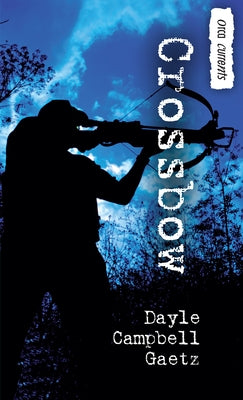 Crossbow by Gaetz, Dayle Campbell