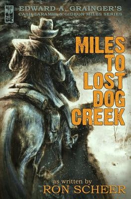 Miles to Lost Dog Creek by Scheer, Ron