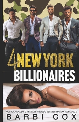 4 New York Billionaires: Age gap Daddy's Military Friends Reverse Harem Romance Collection 1 by Cox, Barbi