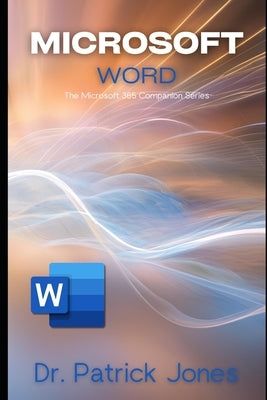 Microsoft Word: The Microsoft 365 Companion Series by Jones, Patrick