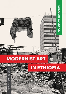 Modernist Art in Ethiopia by Giorgis, Elizabeth