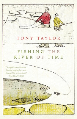 Fishing the River of Time: A Grandfather's Story by Taylor, Tony