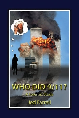 Who did 9/11? A Forensic Study by Farrell, Jed