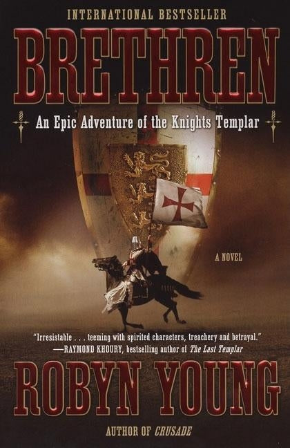 Brethren: An Epic Adventure of the Knights Templar by Young, Robyn