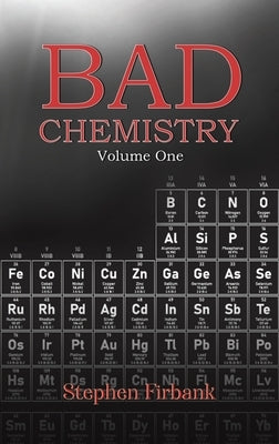 Bad Chemistry - Volume One by Firbank, Stephen