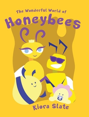 The Wonderful World of Honeybees by Slate, Kiora