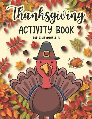 Thanksgiving Activity Book For Kids Ages 4-8: A Fun Kid Thanksgiving Activity Coloring Book For Children Boys and Girls Coloring Page, Mazes, Riddles, by Publications, Samar