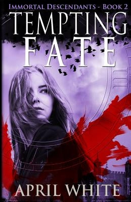 Tempting Fate: The Immortal Descendants book 2 by White, April