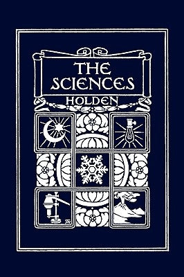 The Sciences, Illustrated Edition (Yesterday's Classics) by Holden, Edward S.