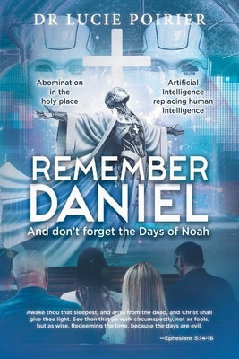 Remember Daniel: And don't forget the Days of Noah by Poirier, Lucie