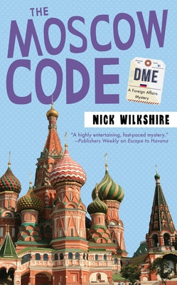 The Moscow Code: A Foreign Affairs Mystery by Wilkshire, Nick