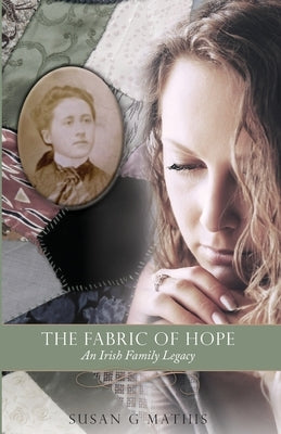 The Fabric of Hope: An Irish Family Legacy by Mathis, Susan G.