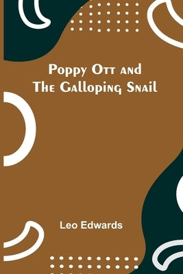 Poppy Ott and the galloping snail by Edwards, Leo