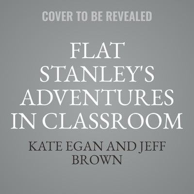 Flat Stanley's Adventures in Classroom 2e #4: The Great Robot Race by Egan, Kate