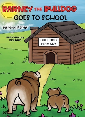 Barney the Bulldog Goes to School by Gray, Peter J.