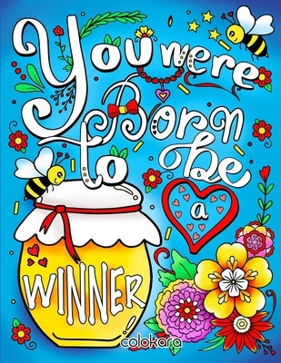 You Were Born to Be a Winner: Inspirational Quotes Coloring Book by Colokara