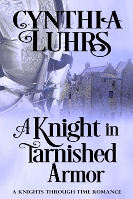 A Knight in Tarnished Armor by Luhrs, Cynthia