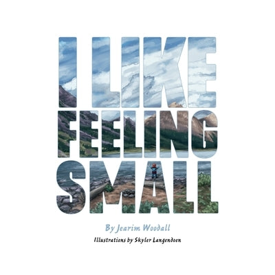 I Like Feeling Small by Woodall, Jearim