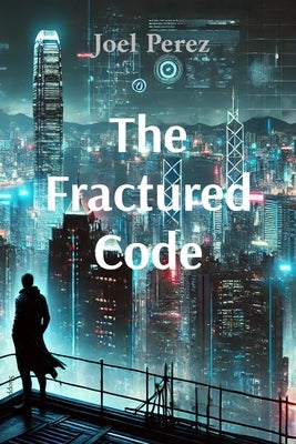 The Fractured Code by Perez, Joel