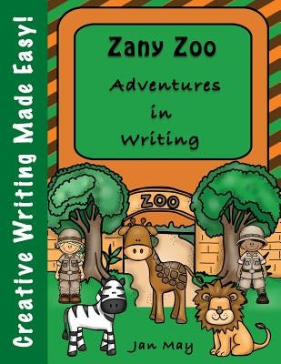 Zany Zoo Adventures in Writing by May, Jan