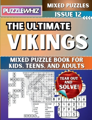 The Ultimate Vikings Mixed Puzzle Book for Kids, Teens, and Adults: 16 Types of Engaging Variety Puzzles: Word Search and Math Games (Issue 12) by Publishing, Puzzlewhiz