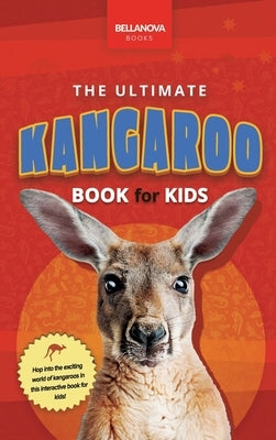 Kangaroos The Ultimate Kangaroo Book for Kids: 100+ Amazing Kangaroo Facts, Photos, Quiz and More by Kellett, Jenny