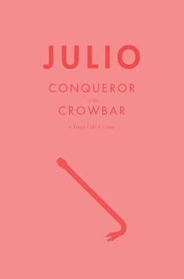 Julio: Conqueror of the Crowbar by Francis, Garrett