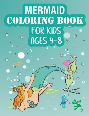 Mermaid Coloring Book For Kids Ages 4-8: Mermaid Coloring Books for Kids and Adults by Mermaid Coloring Practice Paper, Mermaid