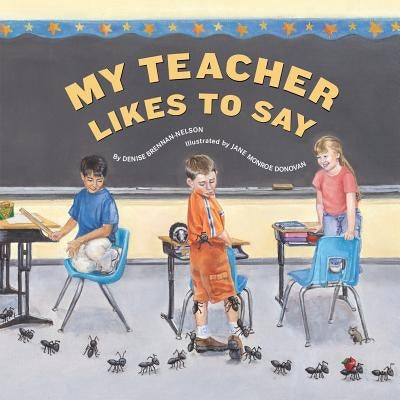 My Teacher Likes to Say by Brennan-Nelson, Denise