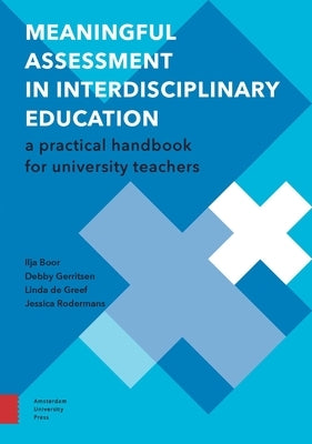 Meaningful Assessment in Interdisciplinary Education: A Practical Handbook for University Teachers by Boor, Ilja