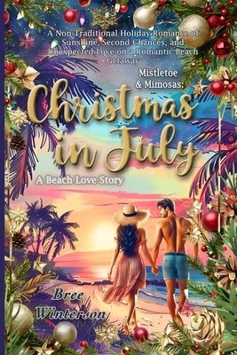 Mistletoe & Mimosas: A Non-Traditional Holiday Romance of Sunshine, Second Chances, and Unexpected Love on a Romantic Beach Getaway by Winterson, Bree