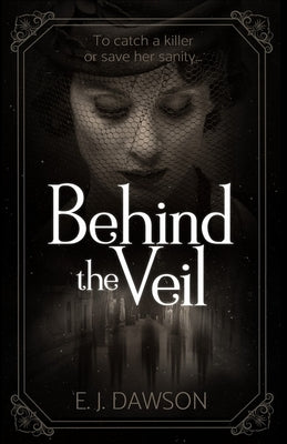 Behind the Veil by Dawson, E. J.