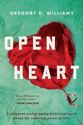 Open Heart: A poignant and gripping historical novel about the enduring power of love by Williams, Gregory D.