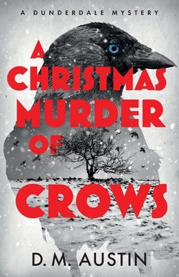 A Christmas Murder of Crows: A Dunderdale Mystery by Austin, D. M.