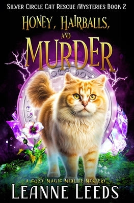 Honey, Hairballs, and Murder: A Cozy Magic Midlife Mystery by Leeds, Leanne