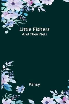 Little Fishers: and Their Nets by Pansy