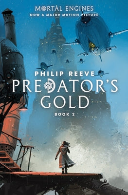 Predator's Gold (Mortal Engines, Book 2): Volume 2 by Reeve, Philip