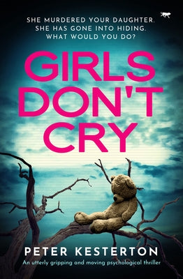 Girls Don't Cry: An utterly gripping and moving psychological thriller by Kesterton, Peter